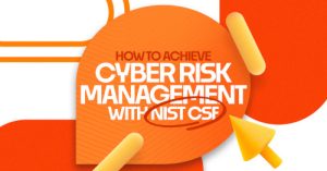Achieve cyber risk management with NIST CSF | NTELogic.com